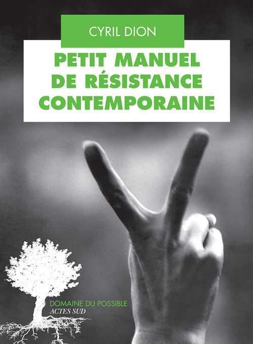 Petit manuel de résistance contemporaine de Cyril Dion