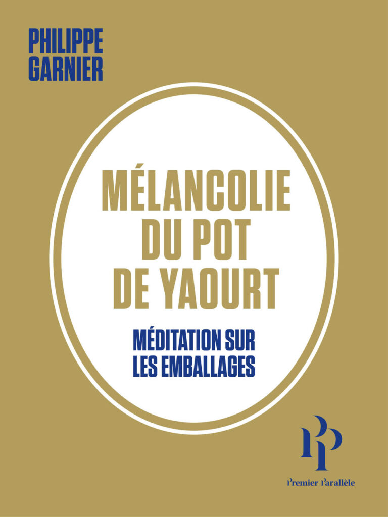 La mélancolie du pot de yaourt,
de Philippe Garnier, chez Premier Parallèle